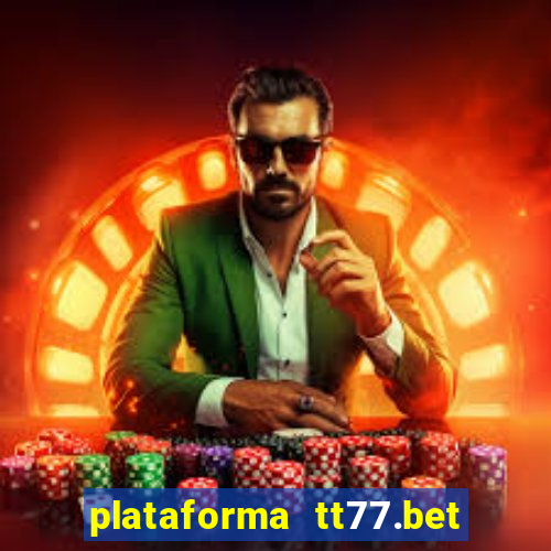 plataforma tt77.bet paga mesmo